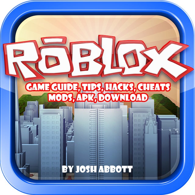 Roblox Game Guide, Tips, Hacks, Cheats, Mods, Apk, Download - Lydbok - Josh  Abbott - Storytel